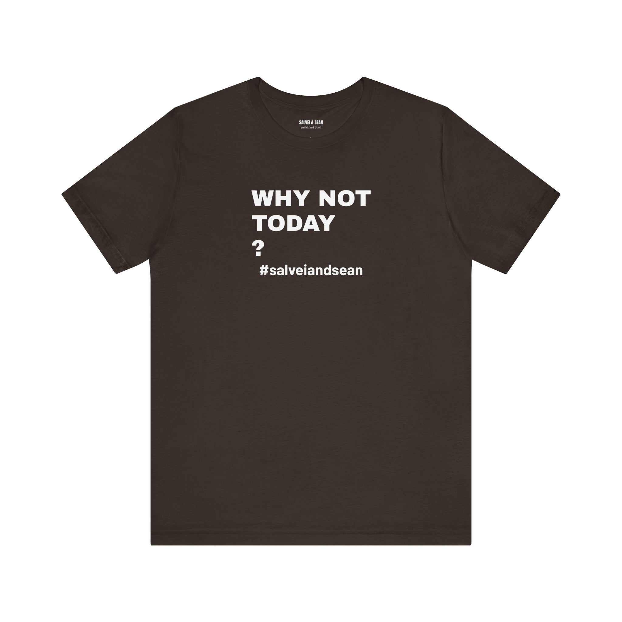 T SHIRT - why not