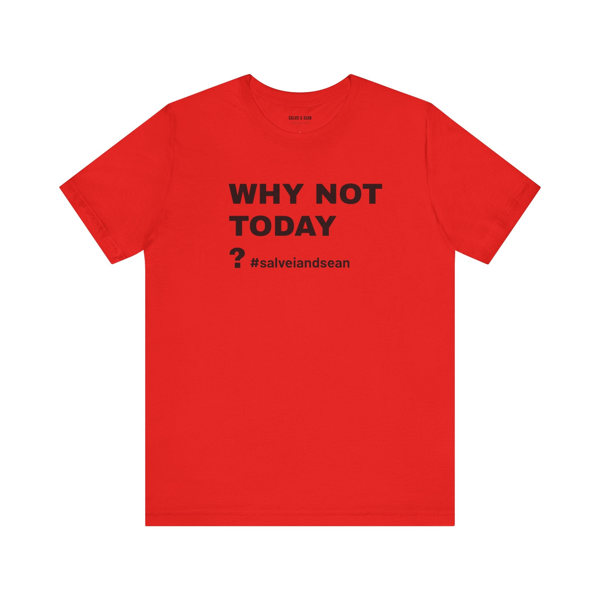 T SHIRT - why not