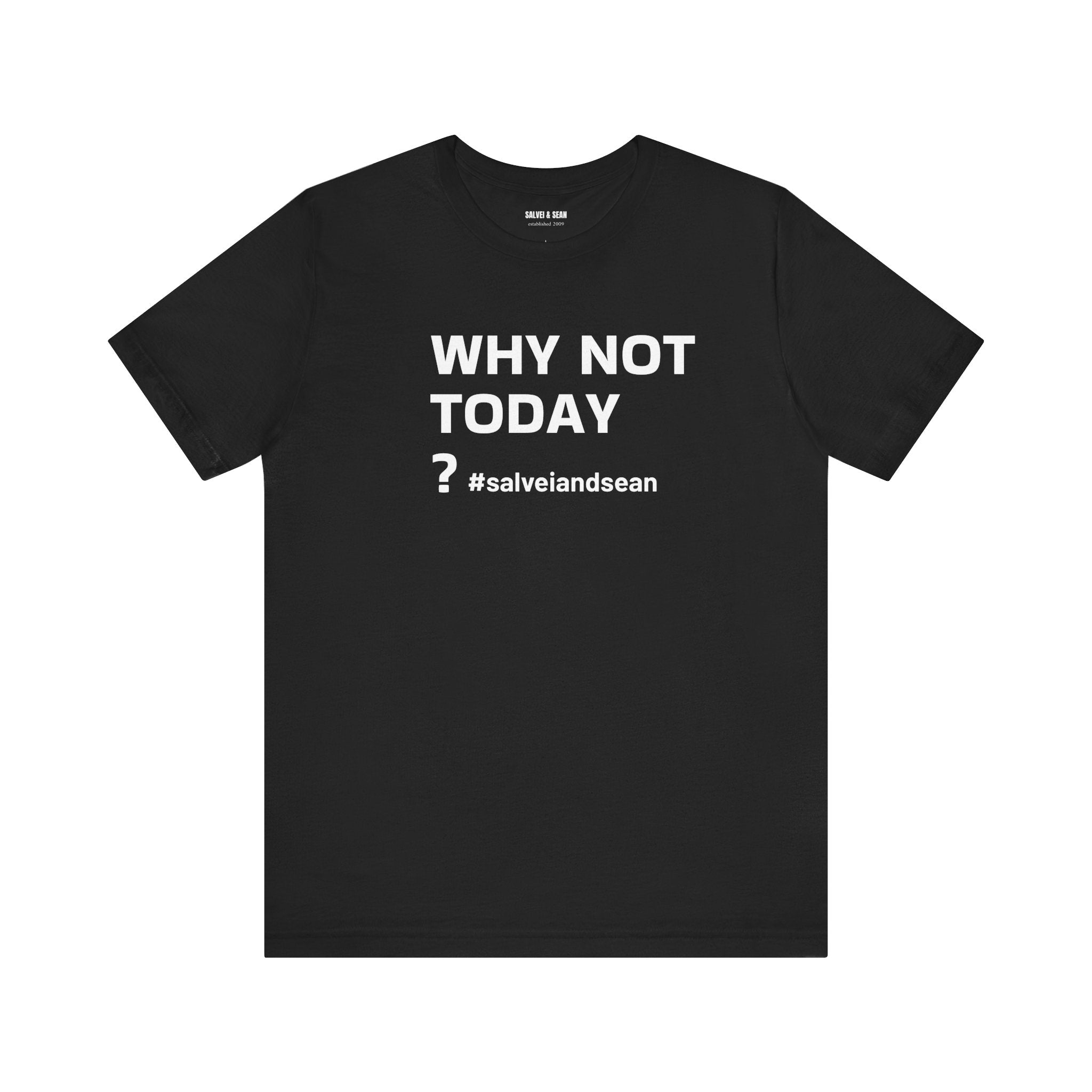 T SHIRT - why not