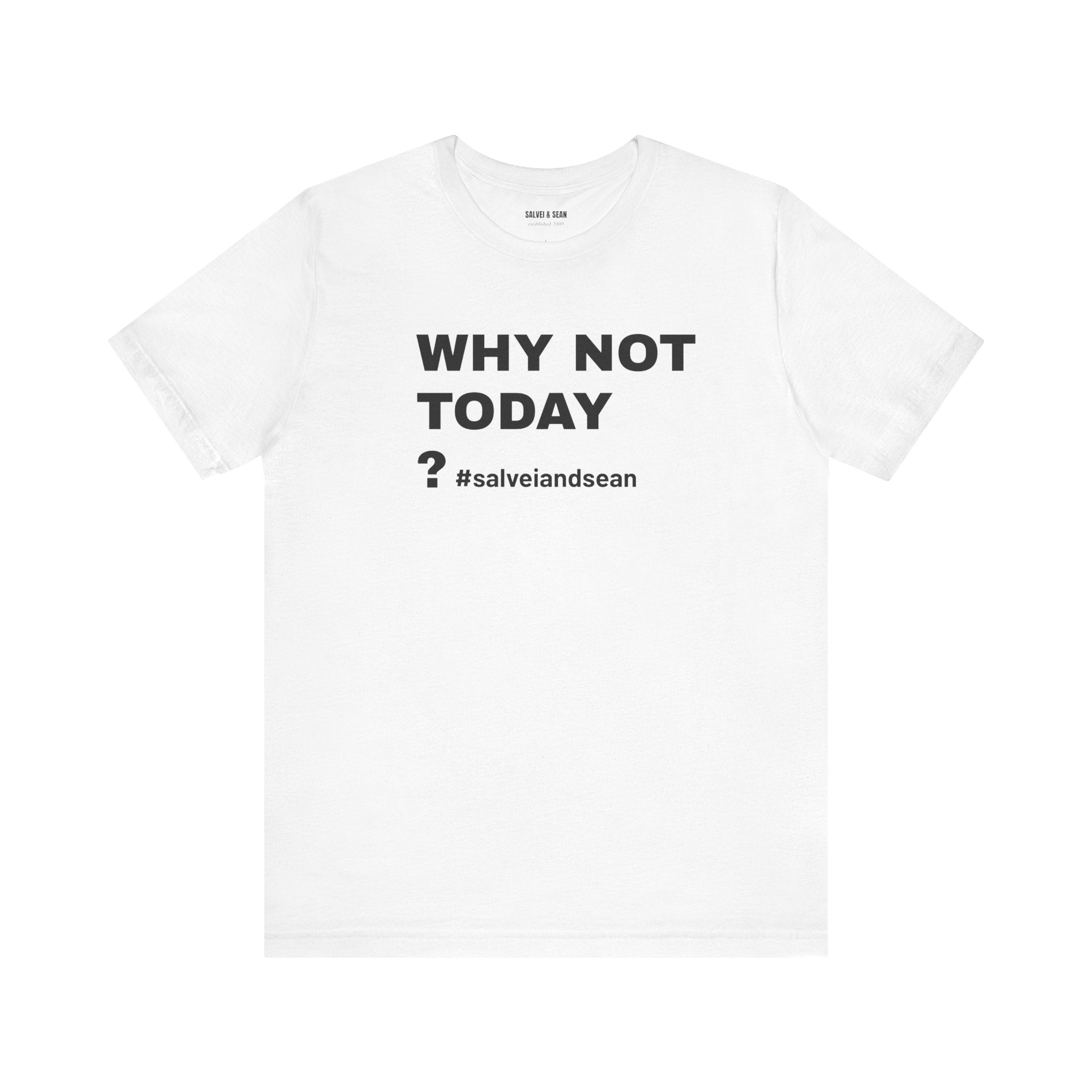 T SHIRT - why not