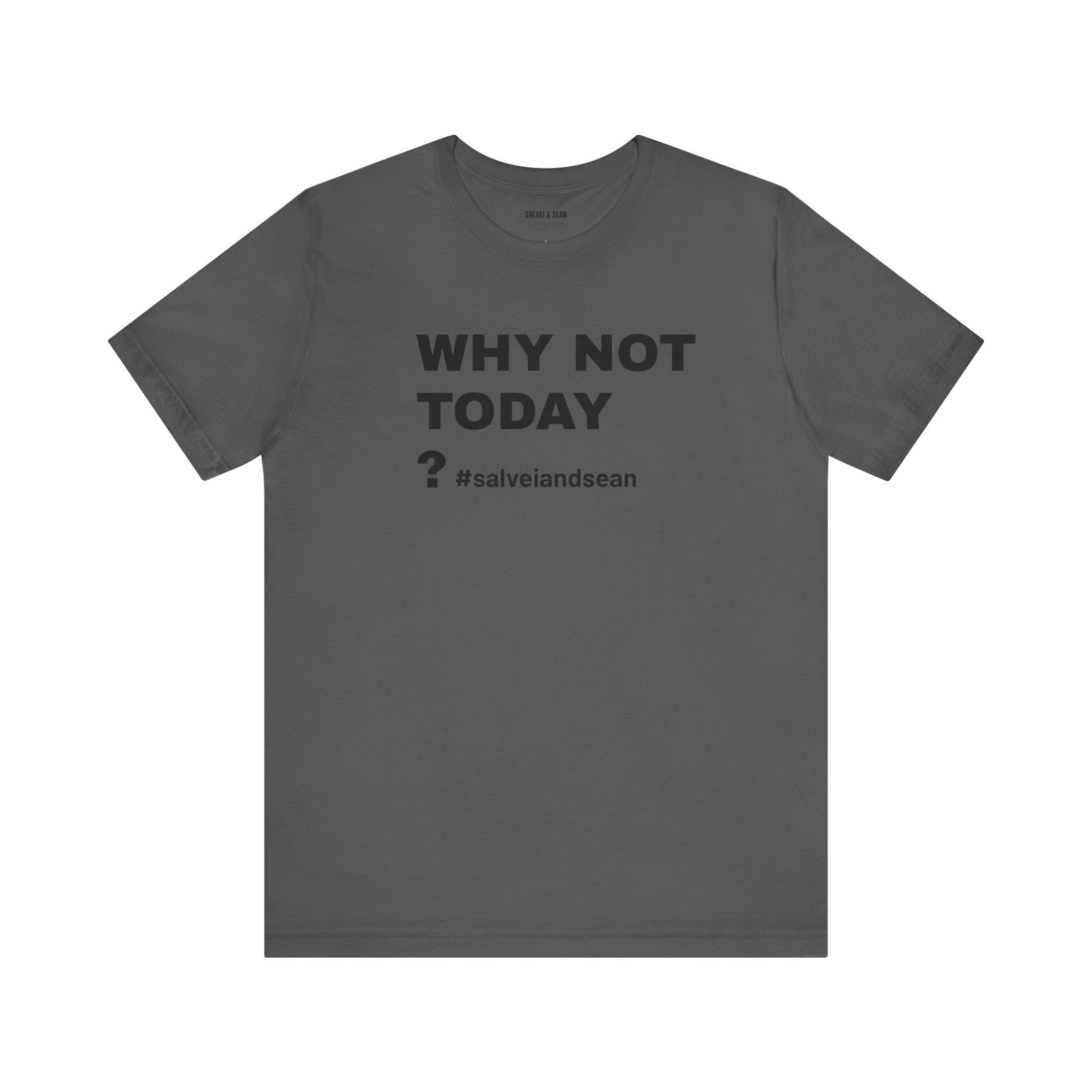 T SHIRT - why not